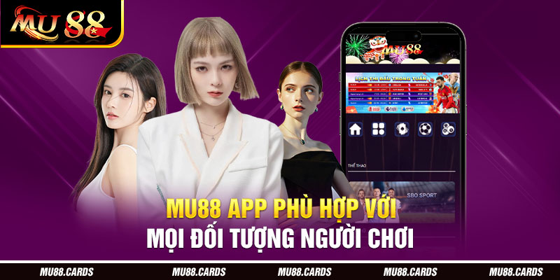 Mu88 app phù hợp với mọi đối tượng người chơi