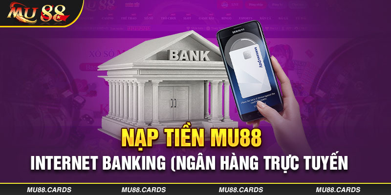 Nạp tiền MU88 qua Internet Banking (Ngân hàng trực tuyến)