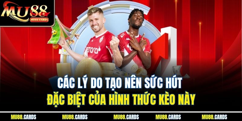 Kèo Ma Cao Tại Mu88 Mang Đến Cược Thắng Hấp Dẫn Nhất 3 Các lý do tạo nên sức hút đặc biệt của hình thức kèo này