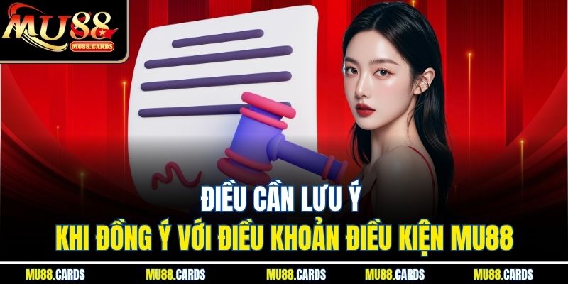 Điều Khoản Và Điều Kiện 3 Điều cần lưu ý khi đồng ý với điều khoản điều kiện Mu88