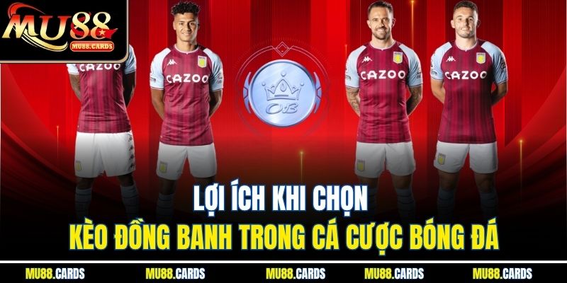 Kèo Đồng Banh Mu88 Lựa Chọn Tối Ưu Cho Người Mới Bắt Đầu 2 Lợi ích khi chọn kèo đồng banh trong cá cược bóng đá