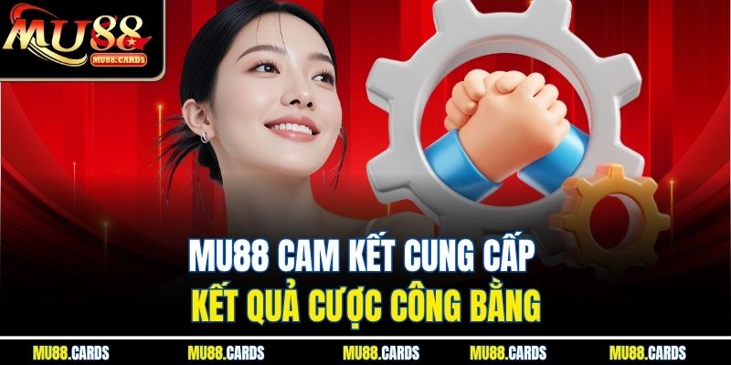 Câu hỏi thường gặp 3 Mu88 cam kết cung cấp kết quả cược công bằng
