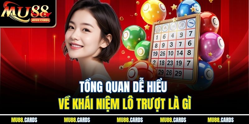 Lô Trượt Là Gì? Tìm Hiểu Chi Tiết Trước Khi Chơi Tại Mu88 2 Tổng quan dễ hiểu về khái niệm lô trượt là gì